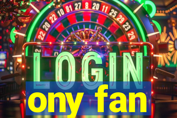 ony fan
